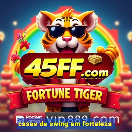 casas de swing em fortaleza